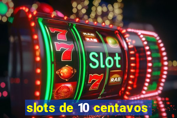 slots de 10 centavos